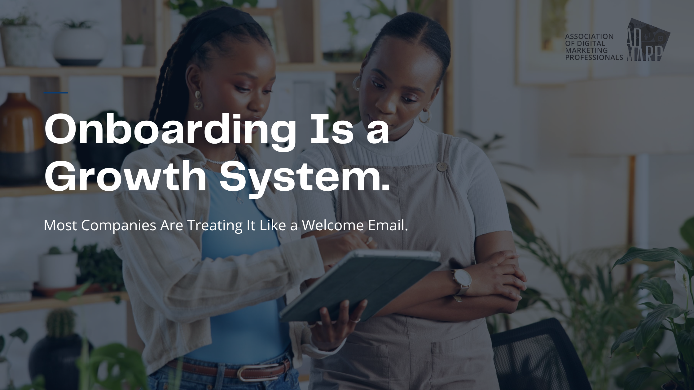 Onboarding Is a Growth System. Most Companies Are Treating It Like a Welcome Email.
