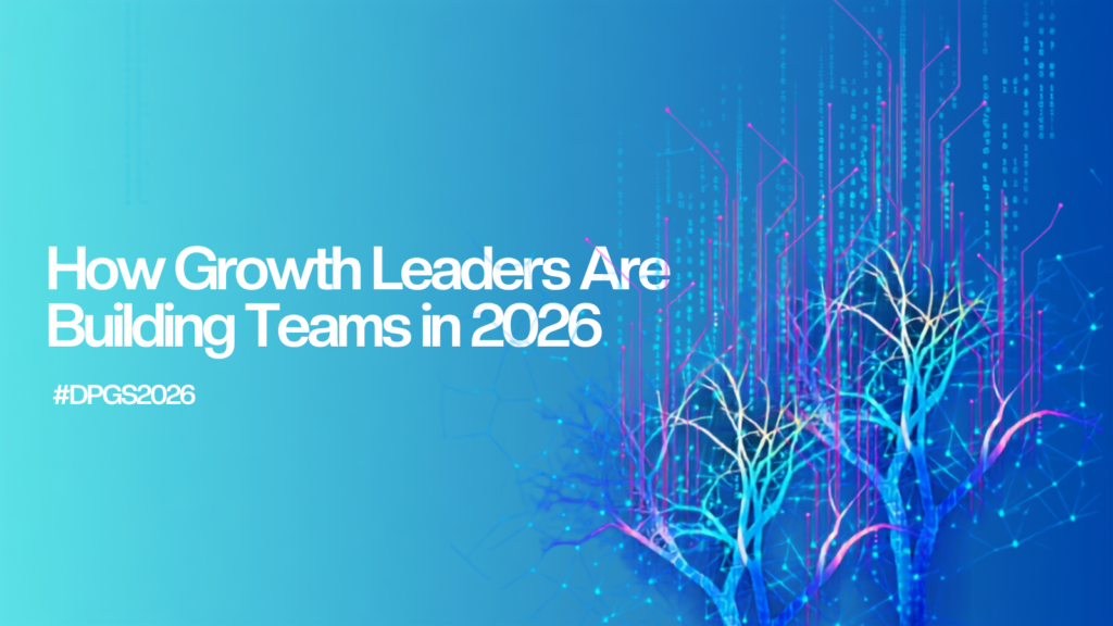 How Growth Leaders Are Building Teams in 2026